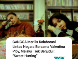 GANGGA x Valentina Ploy Rilis Lagu Berjudul Sweet Hurting